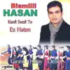 Bismilli Hasan - Kanê Sozê Te / Ez Hatım (Girani - Halay - Delilo)